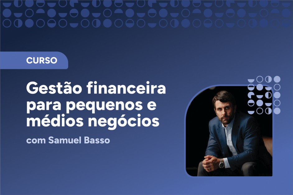 Curso Gestão financeira para pequenos e médios negócios – 8ª edição