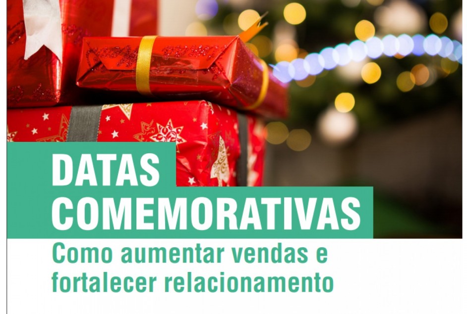 Baixe o Ebook: Datas Comemorativas - como aumentar vendas e fortalecer relacionamento