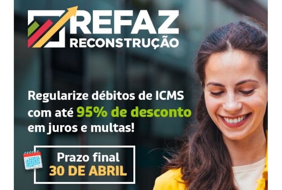 Prazo para adesão ao Refaz Reconstrução encerra em 30/04