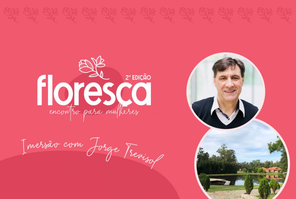 2ª edição do Floresça – Encontro para Mulheres terá imersão com Jorge Trevisol
