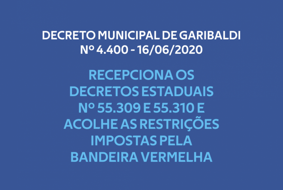 Decreto Municipal de Garibaldi Nº 4.400 recepciona os Decretos Estaduais nº 55.309 e nº 55.310