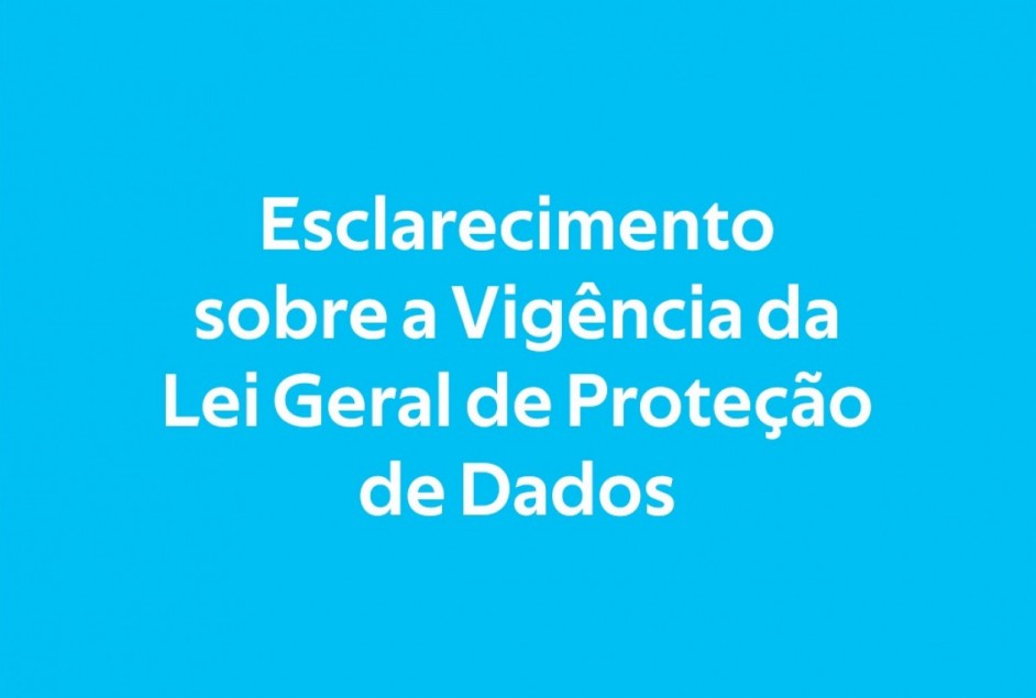 Nota de esclarecimento - Vigência da Lei Geral de Proteção de Dados