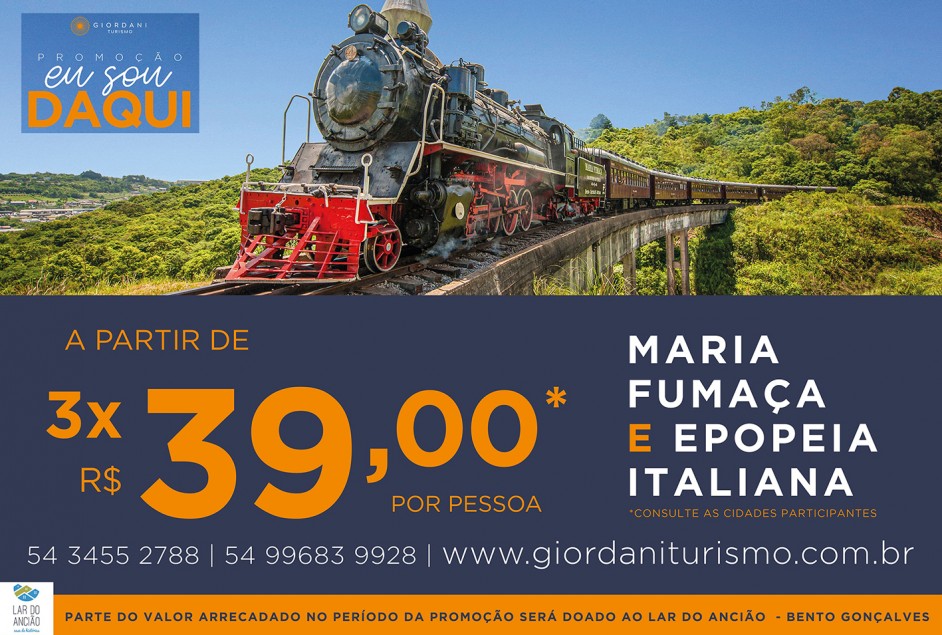 Campanha “Eu Sou Daqui” da Giordani Turismo oferece valores promocionais para Maria Fumaça e Epopeia Italiana